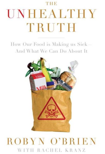 The Unhealthy Truth: How Our Food Is Making Us Sick - And What We Can Do About It cover