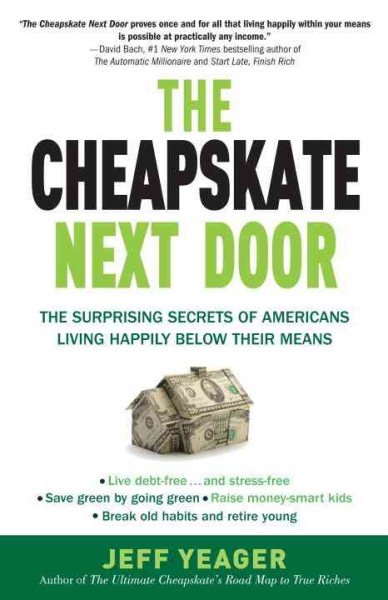The Cheapskate Next Door: The Surprising Secrets of Americans Living Happily Below Their Means cover