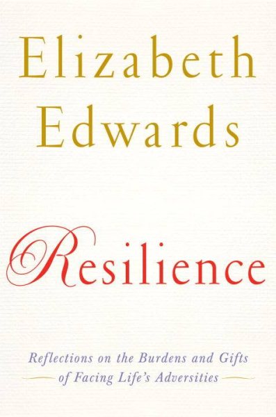 Resilience: Reflections on the Burdens and Gifts of Facing Life's Adversities cover