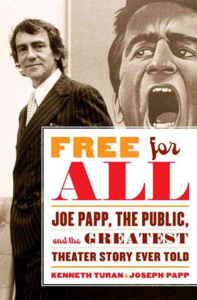 Free for All: Joe Papp, The Public, and the Greatest Theater Story Ever Told cover