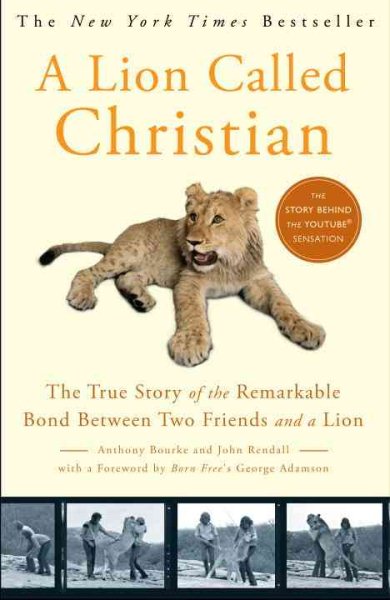 A Lion Called Christian: The True Story of the Remarkable Bond Between Two Friends and a Lion cover