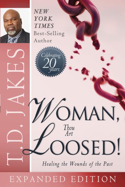 Woman Thou Art Loosed! 20th Anniversary Expanded Edition: Healing the Wounds of the Past cover