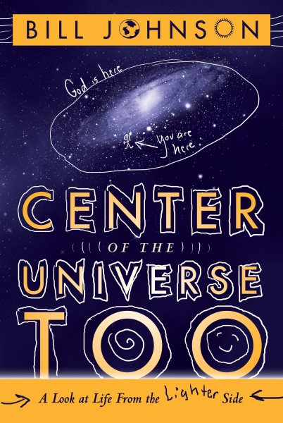 Center of the Universe Too: A Look at Life from the Lighter Side