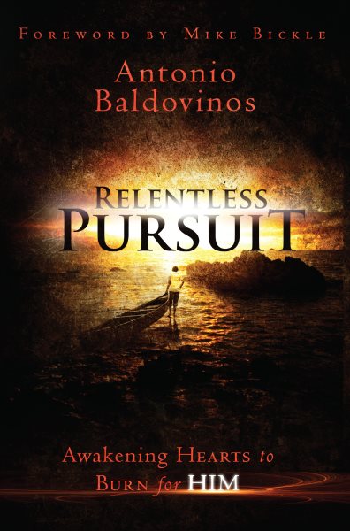 Relentless Pursuit: Awakening Hearts to Burn for Him cover