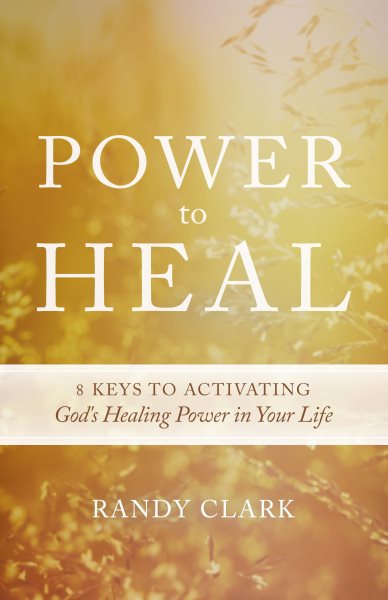 Power to Heal: Keys to Activating God's Healing Power in Your Life cover