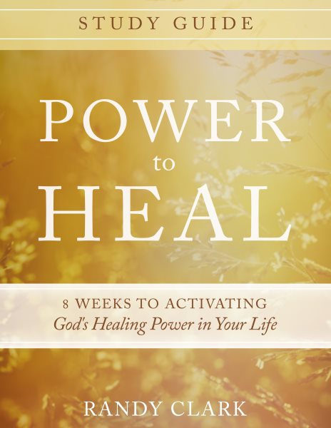 Power to Heal Study Guide: 8 Weeks to Activating God's Healing Power in Your Life cover