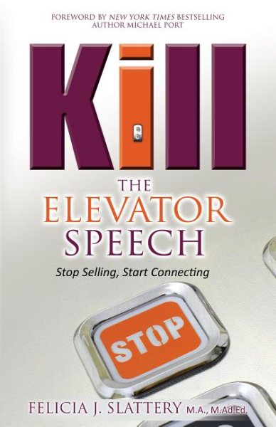 Kill The Elevator Speech: Stop Selling, Start Connecting cover