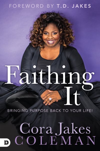 Faithing It: Bringing Purpose Back to Your Life! cover