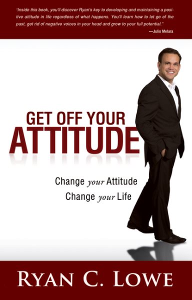 Get Off Your Attitude: Change your Attitude, Change your Life cover