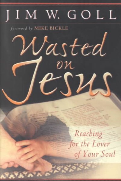 Wasted on Jesus: Reaching for the Lover of Your Soul cover