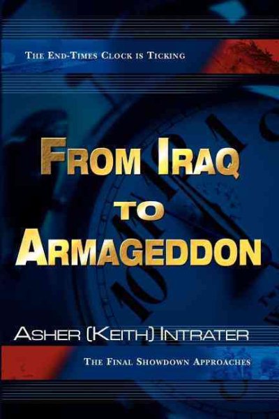 From Iraq to Armageddon: The Endtimes Clock is Ticking, The Final Showdown Approaches cover
