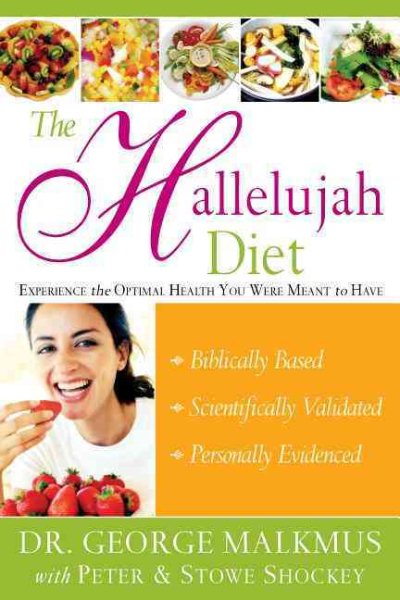 The Hallelujah Diet : Experience the Optimal Health You Were Meant to Have cover