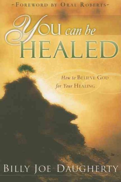 You Can Be Healed: How to Believe for Your Healing cover