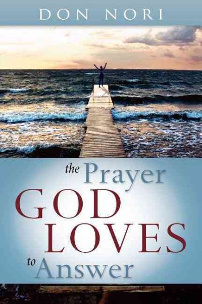 The Prayer God Loves to Answer cover