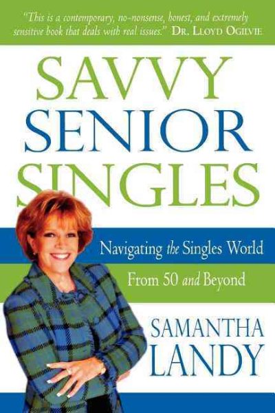 Savvy Senior Singles: Navigating the Singles World From Age 50 and Beyond cover
