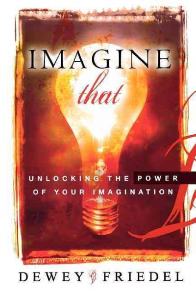 Imagine That: Unlocking the Power of Your Imagination cover