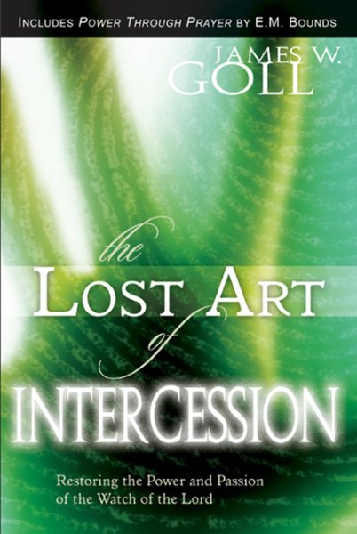 The Lost Art of Intercession Expanded Edition: Restoring the Power and Passion of the Watch of the Lord cover