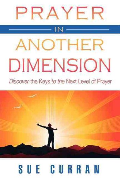 Prayer in Another Dimension: Discover the Keys to the Next Level of Prayer cover