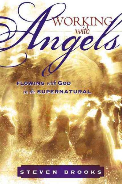 Working With Angels: Flowing with God in the Supernatural cover