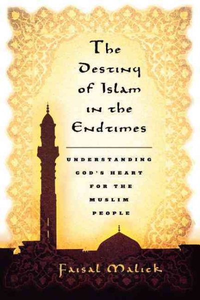 Destiny of Islam in the End Times: Understanding God's Heart for the Muslim People cover