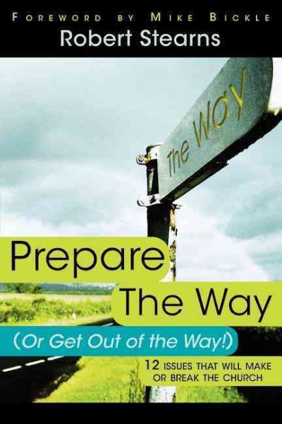Prepare the Way (Or Get Out of the Way!): 12 Issues That Will Make or Break the Church cover