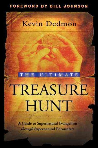 The Ultimate Treasure Hunt: A Guide to Supernatural Evangelism Through Supernatural Encounters cover