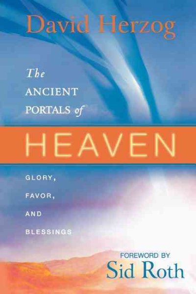 The Ancient Portals of Heaven: Glory, Favor, and Blessing cover