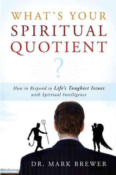 What's Your Spiritual Quotient?: How to Respond to Life's Toughest Issues with Spiritual Intelligence cover