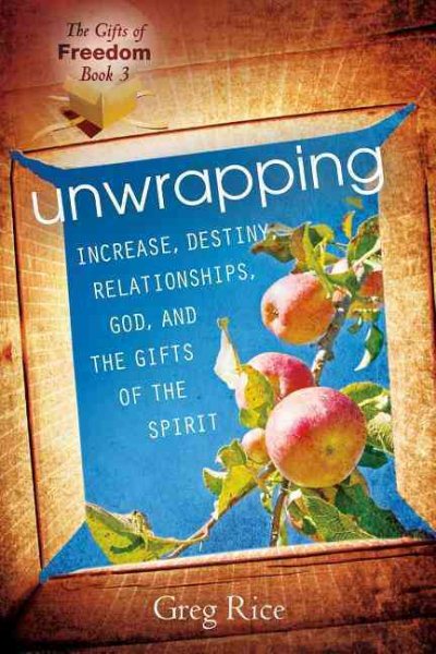 Unwrapping Increase, Destiny, Relationships, God, and the Gifts of the Holy Spirit (Gifts of Freedom) (Gifts of Freedom Series) cover