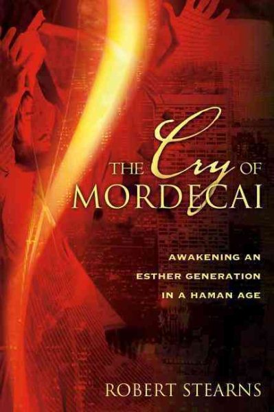 The Cry of Mordecai: Awakening An Esther Generation in a Haman Age cover