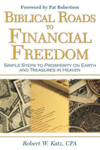 Biblical Roads to Financial Freedom: Simple Steps to Prosperity on Earth and Treasures in Heaven cover