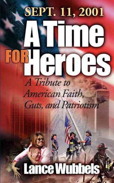 September 11, 2001: A Time for Heroes: A Tribute to American Faith, Guts, and Patriotism cover