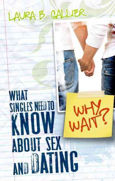 Why Wait?: What Singles Need to Know About Sex and Dating cover