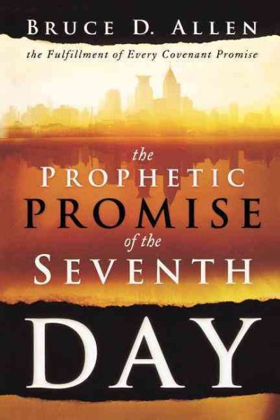 The Prophetic Promise of the Seventh Day: The Fulfillment of Every Covenant Promise cover