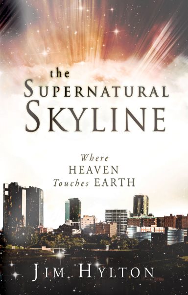 The Supernatural Skyline: Where Heaven Touches Earth cover