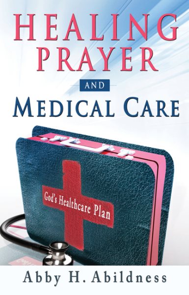 Healing Prayer and Medical Care: God's Healthcare Plan cover