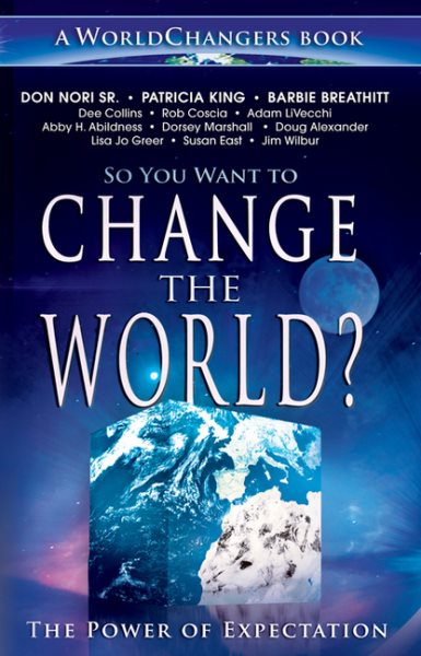So You Want to Change the World?: The Power of Expectation (WorldChangers Book) cover