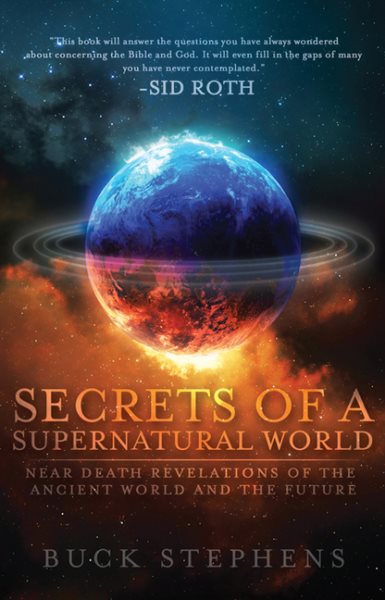 Secrets of a Supernatural World: Near Death Revelations of the Ancient World and the Future (An NDE Collection) cover
