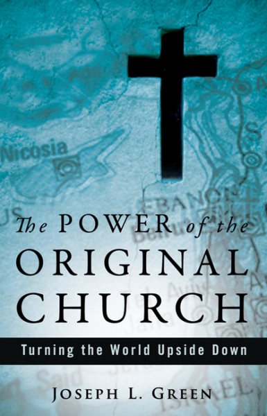 The Power of the Original Church: Turning the World Upside Down cover