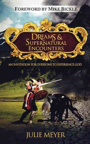 Dreams and Supernatural Encounters: An Invitation for Everyone to Experience God cover