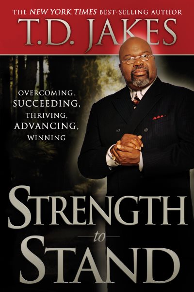Strength to Stand: Overcoming, Succeeding, Thriving, Advancing, Winning