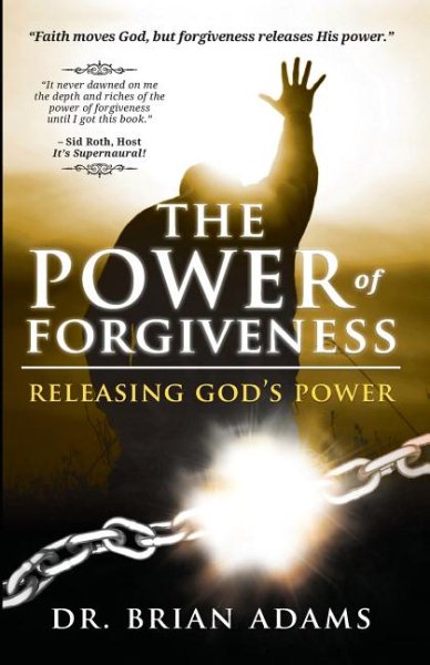 The Power of Forgiveness: Releasing God's Power cover