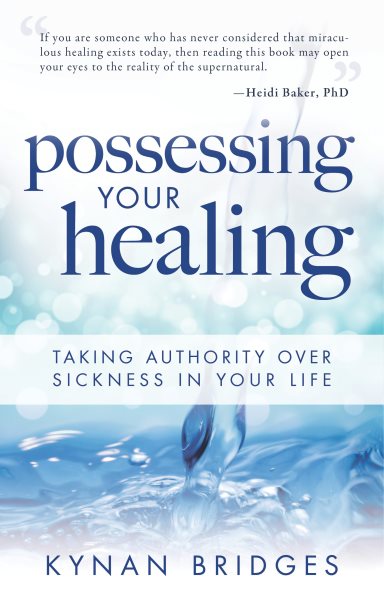 Possessing Your Healing: Taking Authority Over Sickness in Your Life cover