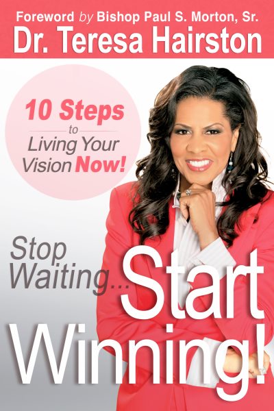 Stop Waiting...Start Winning: 10 Steps to Living Your Vision NOW! cover