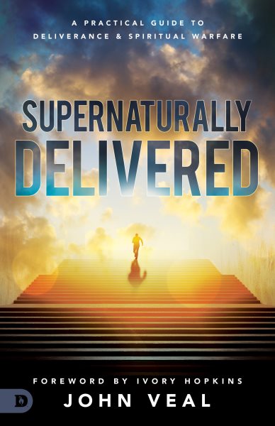 Supernaturally Delivered: A Practical Guide to Deliverance and Spiritual Warfare cover