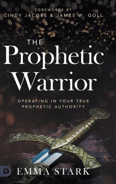 The Prophetic Warrior: Operating in Your True Prophetic Authority cover