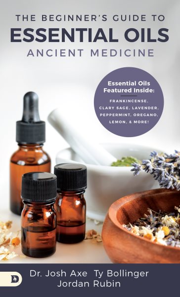 The Beginner's Guide to Essential Oils: Ancient Medicine cover