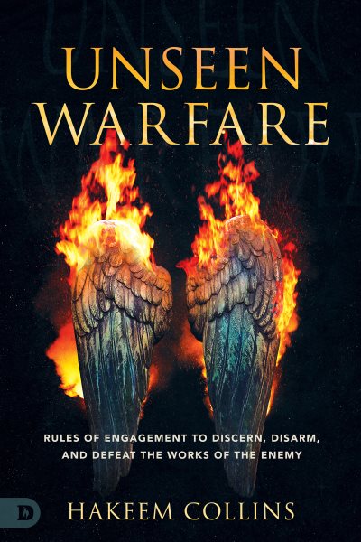 Unseen Warfare: Rules of Engagement to Discern, Disarm, and Defeat the Works of the Enemy cover