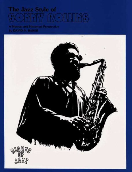 The Jazz Style of Sonny Rollins (Tenor Saxophone): A Musical and Historical Perspective (Giants of Jazz) cover