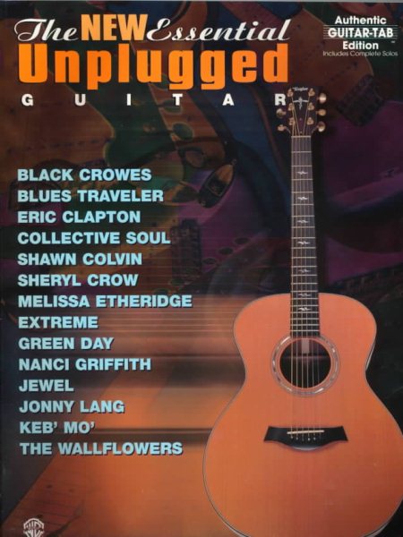 The New Essential Unplugged Guitar: Authentic Guitar TAB (The Essential Guitar Series)
